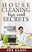 House Cleaning Tips And Secrets: The Easiest Ways To Keep Your Home Neat And Clean.