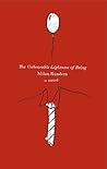 The Unbearable Lightness of Being by Milan Kundera