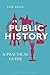 Public History: A Practical Guide