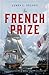 The French Prize: A Novel