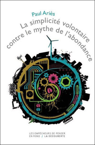 La Simplicité Volontaire Contre Le Mythe De L'abondance