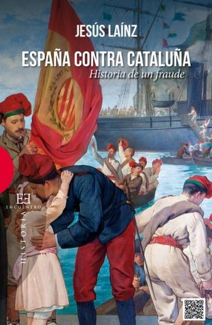 Portada de España contra Cataluña: Historia de un fraude, de Jesús Lainz Fernández