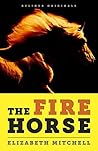 The Fire Horse: No One Wanted the Horse Named Neville. Then Along Came a Rider Who Lived for Long Shots.