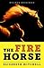 The Fire Horse: No One Wanted the Horse Named Neville. Then Along Came a Rider Who Lived for Long Shots.