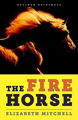 The Fire Horse: No One Wanted the Horse Named Neville. Then Along Came a Rider Who Lived for Long Shots. (Kindle Edition)