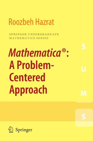 Mathematica®: A Problem-Centered Approach (Springer Undergraduate Mathematics Series Book 53)
