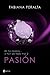 En tus brazos... y huir de todo mal, II. Pasión by Fabiana Peralta