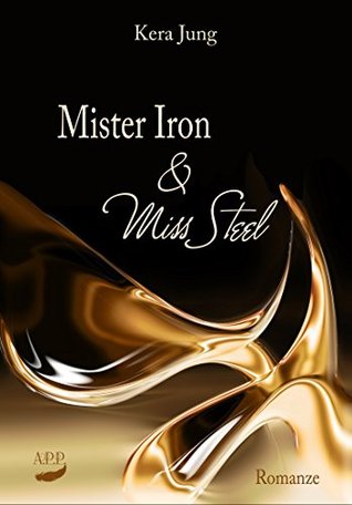 Mister Iron und Miss Steel (Kindle Edition)