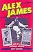 Alex James: Life of a Football Legend