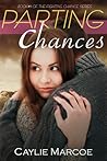 Parting Chances by Caylie Marcoe