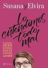 Lo entendimos todo mal by Susana y Elvira