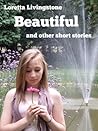 Beautiful by Loretta Livingstone Beautiful by Loretta Livingstone