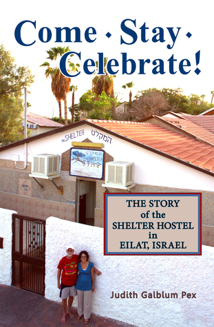 Come, Stay, Celebrate!: The Story of the Shelter Hostel in Eilat, Israel (Paperback)