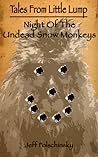 Tales From Little Lump - Night of the Undead Snow Monkeys by Jeff Folschinsky Tales From Little Lump - Night of the Undead Snow Monkeys by Jeff Folschinsky