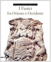 I Fenici fra Oriente e Occidente (Hardcover)