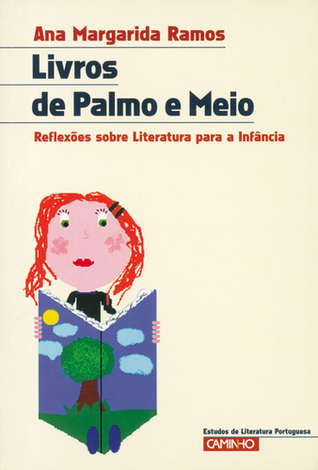 Livros de Palmo e Meio - Reflexões sobre a Literatura para a Infância
