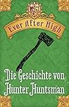 Die Geschichte von Hunter Huntsman by Shannon Hale