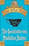 Die Geschichte von Madeline Hatter by Shannon Hale