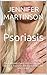 Psoriasis: The Ultimate Guide to Discovering a Natural Psoriasis Treatment Quickly and Easily! (psoriasis cure, psoriasis, psoriasis treatment, psoriasis ... remedies for psoriasis, scalp psoriasis)