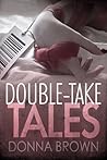 Double-take Tales by Donna  Brown