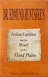 Doctor Edmund Huntsfee's Perilous Expedition into the Heart of the Flood Plains Doctor Edmund Huntsfee's Perilous Expedition into the Heart of the Flood Plains