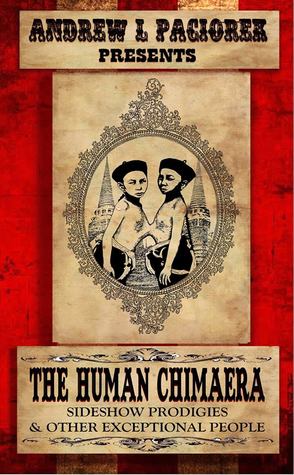 The Human Chimaera: Sideshow Prodigies & Other Exceptional People