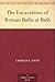 The Excavations of Roman Baths at Bath
