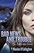 Bad News And Trouble: The D...