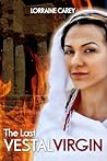 The Last Vestal Virgin by Lorraine Carey