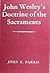 John Wesley's Doctrine of the Sacraments