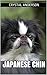 Japanese Chin: How to Own, Train and Care for Your Japanes Chin