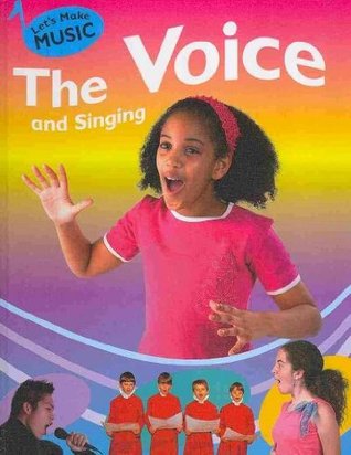 The Voice and Singing (Let's Make Music)