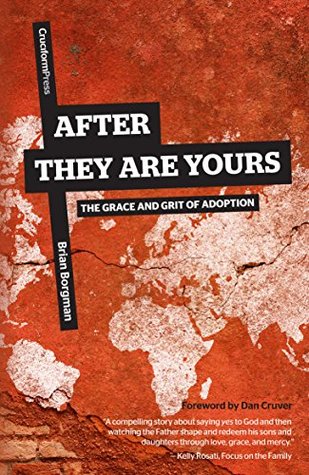 After They Are Yours: The Grace and Grit of Adoption (Kindle Edition)