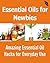 Essential Oils for Newbies: Amazing Essential Oil Hacks for Everyday Use: (Essential Oils, Essential Oil for Beginners, Essential Oils Hacks)