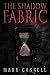 The Shadow Fabric by Mark Cassell