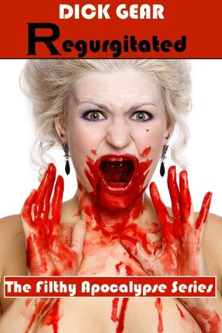 Regurgitated (The Filthy Apocalypse, #2)