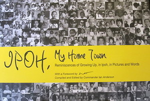 Ipoh, My Home Town: Reminiscences of Growing Up, in Ipoh, in Pictures and Words (Hardcover)