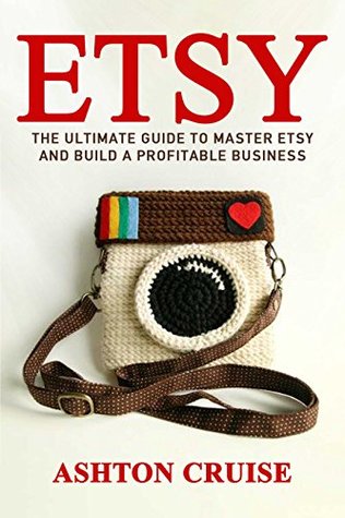 Etsy: Etsy Business For Beginners! Master Etsy and Build a Profitable Business in NO TIME! (Etsy, Etsy for Beginners, Etsy Business, Etsy Secrets, Etsy Books, Etsy Series)
