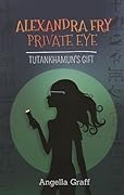 Alexandra Fry, Private Eye: Tutankhamun's Gift