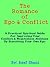 The Romance of Ego & Conflict: A Practical & Spiritual Guide For Improving Your Conflict & Negotiation Abilities By Dissolving Your Own Ego
