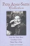Patsy Adam-smith Collection: Goodbye Girlie, There Was a Ship, Hear the Train Blow