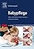 Babypflege: Alles, was Eltern wissen müssen (Sachbuch - Urban & Fischer Verlag) (German Edition)