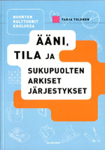 Nuorten kulttuurit koulussa - ääni, tila ja sukupuolten arkiset järjestykset