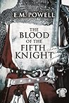 The Blood of The Fifth Knight by E.M. Powell