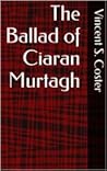 The Ballad of Ciaran Murtagh The Ballad of Ciaran Murtagh