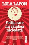 Fetiţa care nu zâmbea niciodată by Lola Lafon