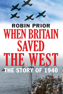 When Britain Saved the West: The Story of 1940 (Hardcover)