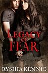 Legacy of Fear by Ryshia Kennie