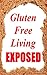 Gluten Free Living Exposed