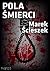 Pola Śmierci by Marek Ścieszek